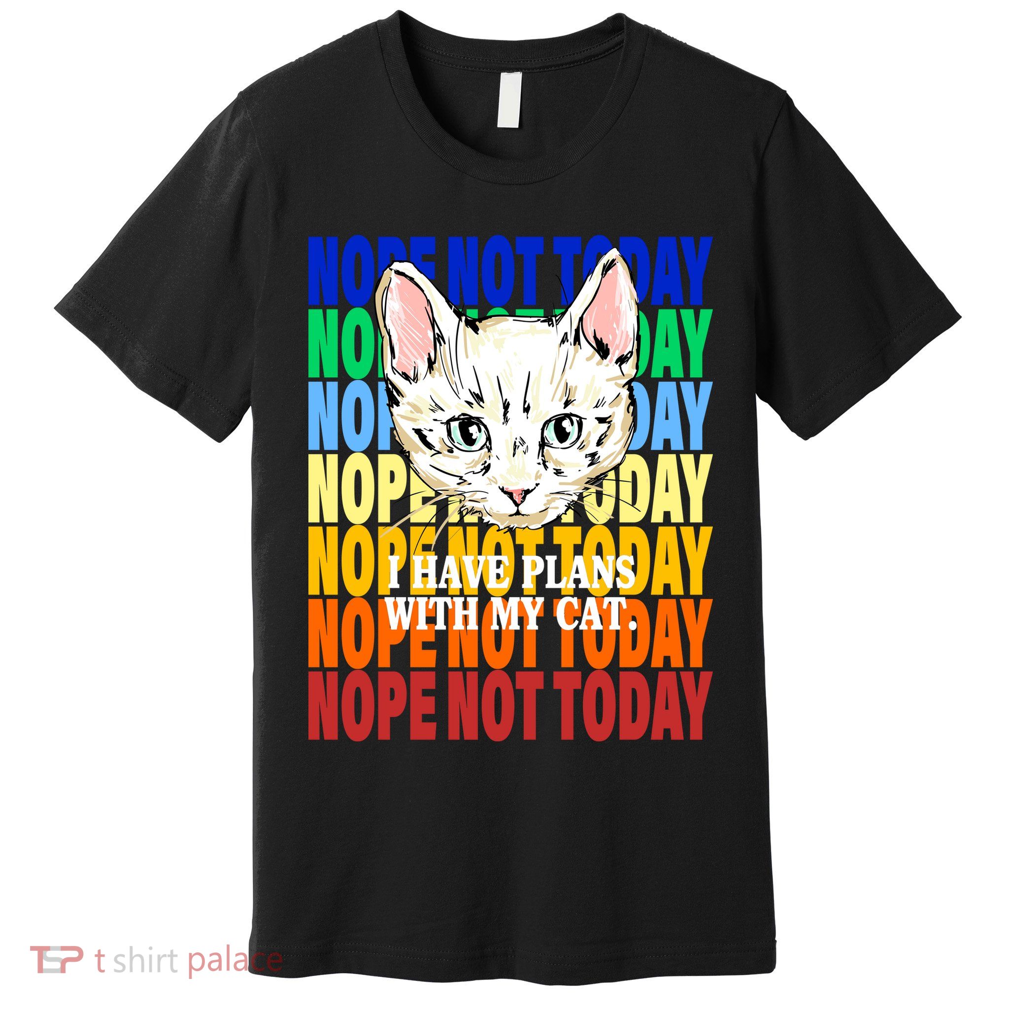 Nope Not Today I Have Plans With My Cat Premium T-Shirt