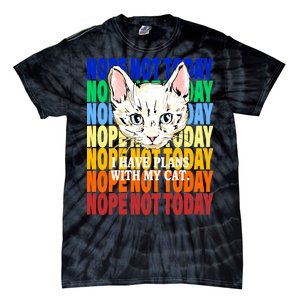 Nope Not Today I Have Plans With My Cat Tie-Dye T-Shirt