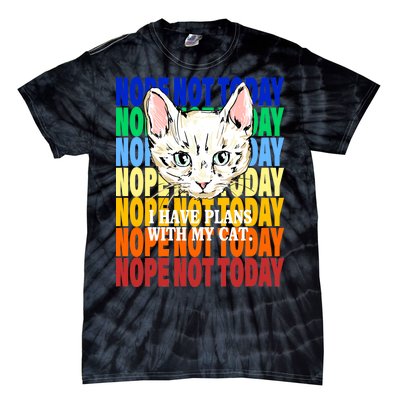 Nope Not Today I Have Plans With My Cat Tie-Dye T-Shirt