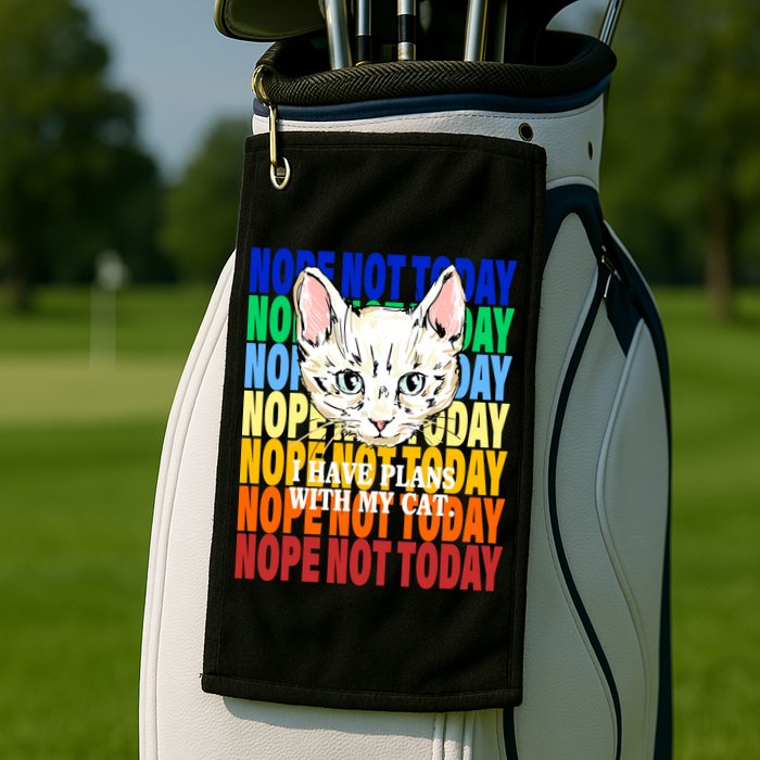 Nope Not Today I Have Plans With My Cat Golf Towel