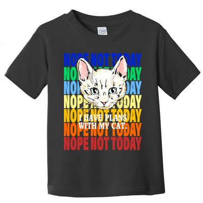 Nope Not Today I Have Plans With My Cat Toddler T-Shirt