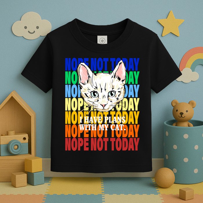 Nope Not Today I Have Plans With My Cat Toddler T-Shirt