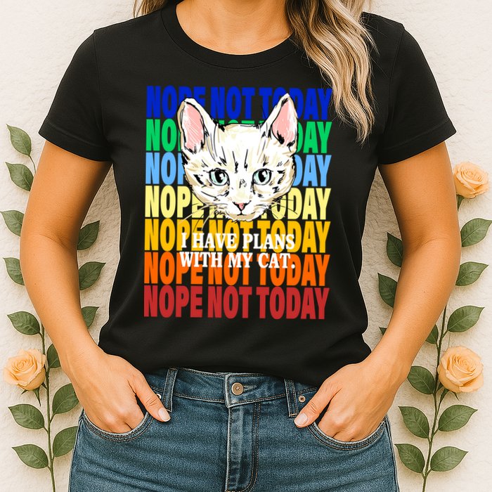 Nope Not Today I Have Plans With My Cat Womens T-Shirt