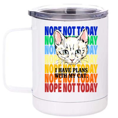 Nope Not Today I Have Plans With My Cat 12 oz Stainless Steel Tumbler Cup