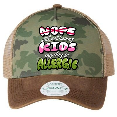 Nope Still Not Having Kids My Dog Is Allergic Legacy Tie Dye Trucker Hat