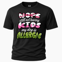 Nope Still Not Having Kids My Dog Is Allergic Cooling Performance Crew T-Shirt