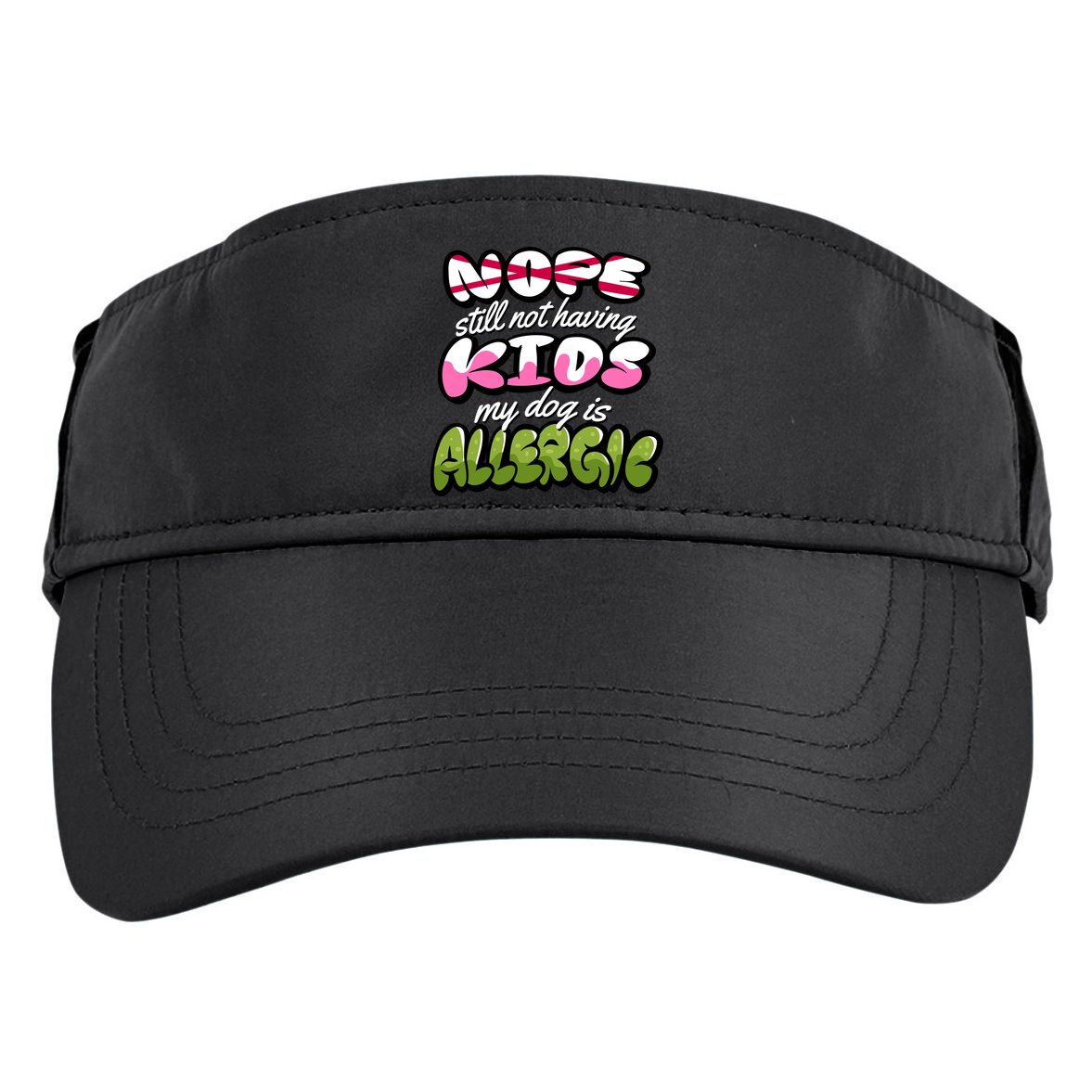 Nope Still Not Having Kids My Dog Is Allergic Adult Drive Performance Visor