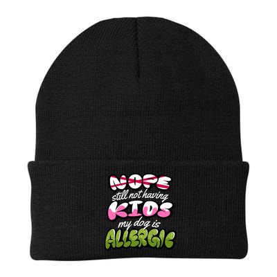 Nope Still Not Having Kids My Dog Is Allergic Beanie