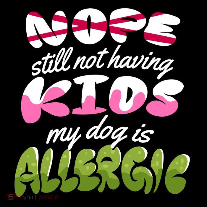 Nope Still Not Having Kids My Dog Is Allergic 16 in Basic Backpack