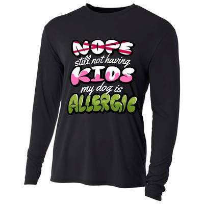Nope Still Not Having Kids My Dog Is Allergic Cooling Performance Long Sleeve Crew