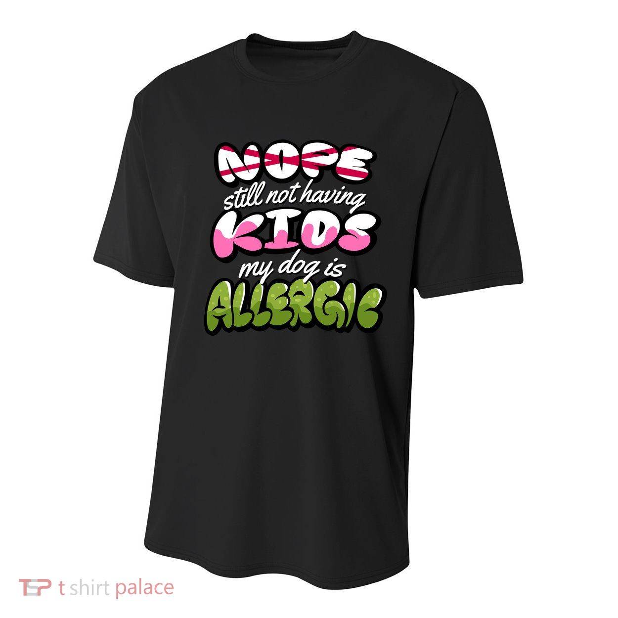 Nope Still Not Having Kids My Dog Is Allergic Youth Performance Sprint T-Shirt