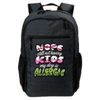 Nope Still Not Having Kids My Dog Is Allergic Backpack