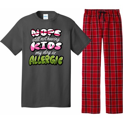 Nope Still Not Having Kids My Dog Is Allergic Pajama Set