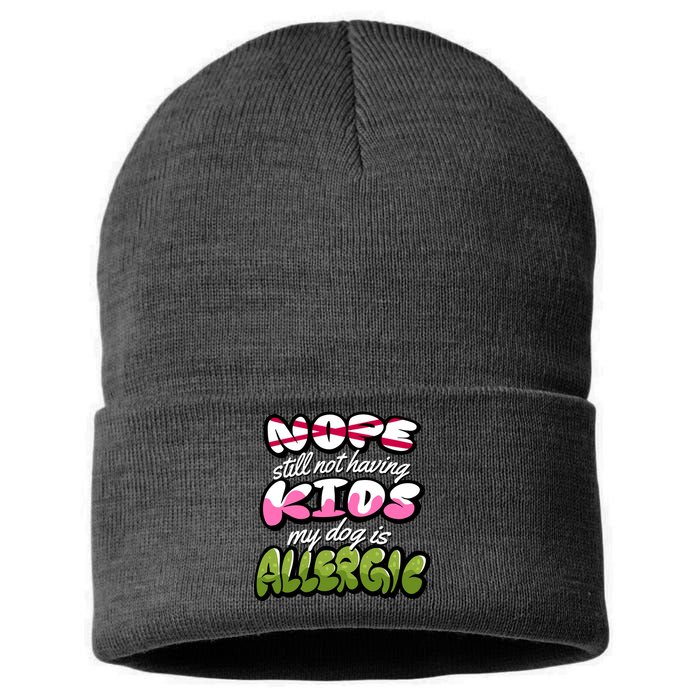 Nope Still Not Having Kids My Dog Is Allergic Sustainable Knit Beanie