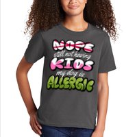 Nope Still Not Having Kids My Dog Is Allergic Kids T-Shirt