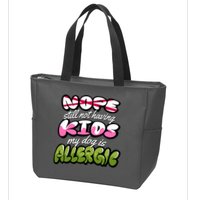 Nope Still Not Having Kids My Dog Is Allergic Zip Tote Bag