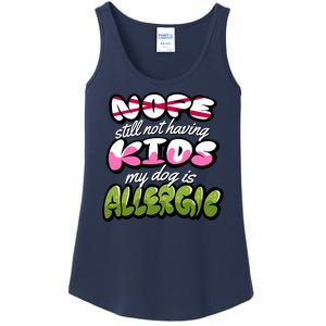 Nope Still Not Having Kids My Dog Is Allergic Ladies Essential Tank