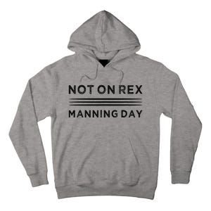 Not On Rex Manning Day  loves Funny Quote Tall Hoodie