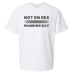 Not On Rex Manning Day  loves Funny Quote Sueded Cloud Jersey T-Shirt