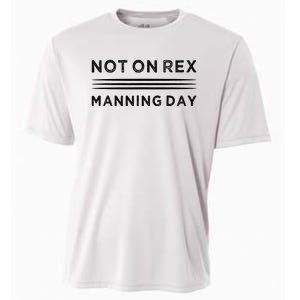 Not On Rex Manning Day  loves Funny Quote Cooling Performance Crew T-Shirt