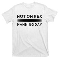 Not On Rex Manning Day  loves Funny Quote T-Shirt