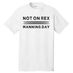 Not On Rex Manning Day  loves Funny Quote Tall T-Shirt