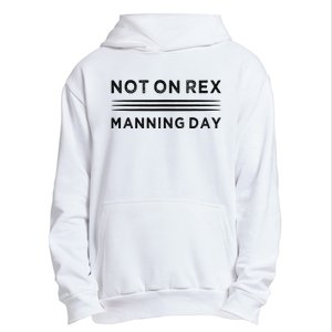 Not On Rex Manning Day  loves Funny Quote Urban Pullover Hoodie