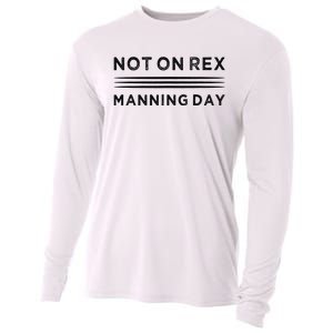 Not On Rex Manning Day  loves Funny Quote Cooling Performance Long Sleeve Crew