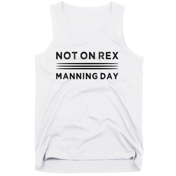 Not On Rex Manning Day  loves Funny Quote Tank Top