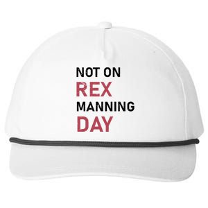 Not On Rex Manning Day Loves Funny Quote Snapback Five-Panel Rope Hat