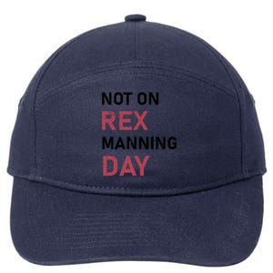 Not On Rex Manning Day Loves Funny Quote 7-Panel Snapback Hat