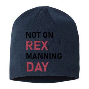 Not On Rex Manning Day Loves Funny Quote Sustainable Beanie