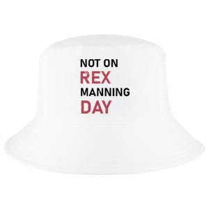 Not On Rex Manning Day Loves Funny Quote Cool Comfort Performance Bucket Hat