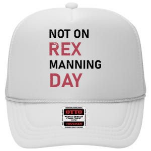 Not On Rex Manning Day Loves Funny Quote High Crown Mesh Back Trucker Hat