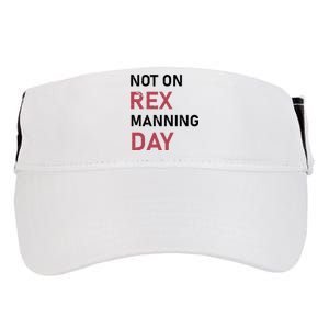 Not On Rex Manning Day Loves Funny Quote Adult Drive Performance Visor