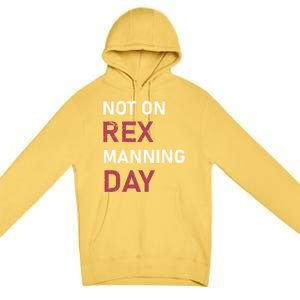 Not On Rex Manning Day Loves Funny Quote Premium Pullover Hoodie