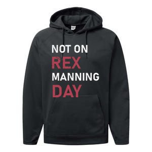 Not On Rex Manning Day Loves Funny Quote Performance Fleece Hoodie