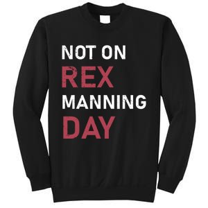 Not On Rex Manning Day Loves Funny Quote Sweatshirt