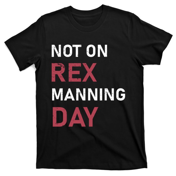 Not On Rex Manning Day Loves Funny Quote T-Shirt