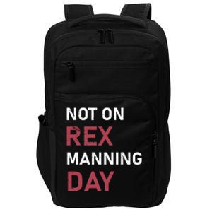 Not On Rex Manning Day Loves Funny Quote Impact Tech Backpack