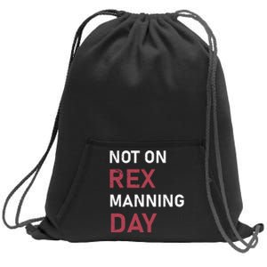 Not On Rex Manning Day Loves Funny Quote Sweatshirt Cinch Pack Bag