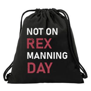 Not On Rex Manning Day Loves Funny Quote Drawstring Bag