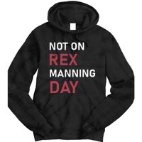 Not On Rex Manning Day Loves Funny Quote Tie Dye Hoodie