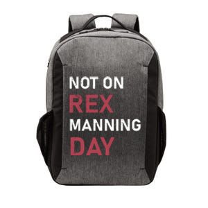 Not On Rex Manning Day Loves Funny Quote Vector Backpack