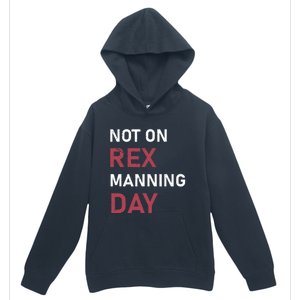 Not On Rex Manning Day Loves Funny Quote Urban Pullover Hoodie