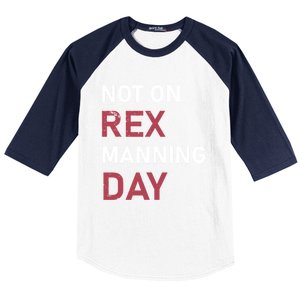 Not On Rex Manning Day Loves Funny Quote Baseball Sleeve Shirt