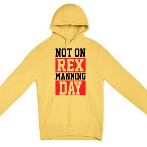 Not On Rex Manning Day Loves Retro Quote Premium Pullover Hoodie