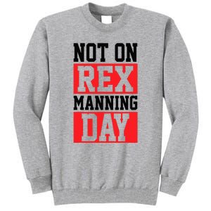 Not On Rex Manning Day Loves Retro Quote Tall Sweatshirt