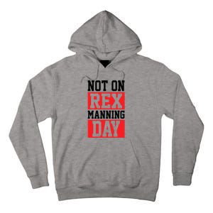 Not On Rex Manning Day Loves Retro Quote Tall Hoodie