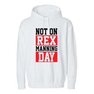 Not On Rex Manning Day Loves Retro Quote Garment-Dyed Fleece Hoodie